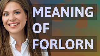 Forlorn | meaning of Forlorn