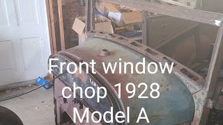 Front window chop 1928 model A