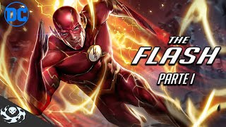 La Historia de Flash | PARTE 1 | DC