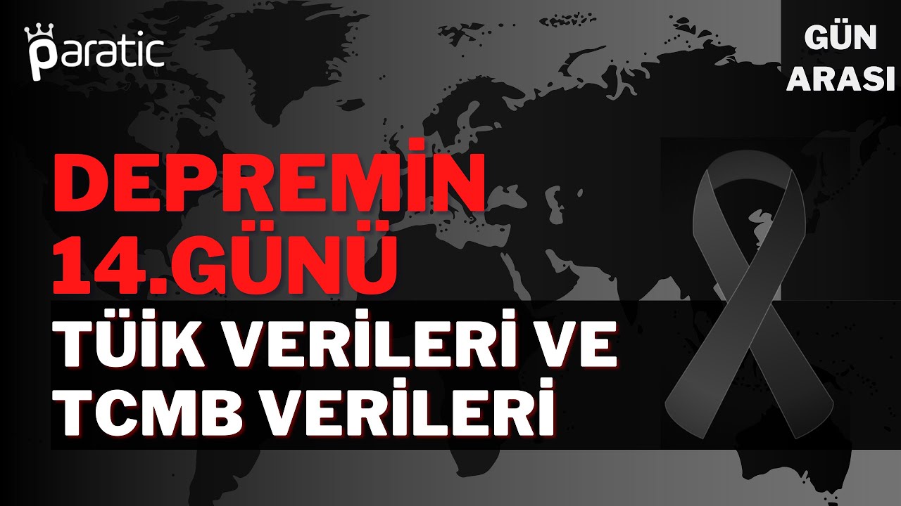 Paratic Youtube - Depremde Can Kayıpları Artıyor! TCMB Verileri ve TÜİK Verileri - Gün Arası