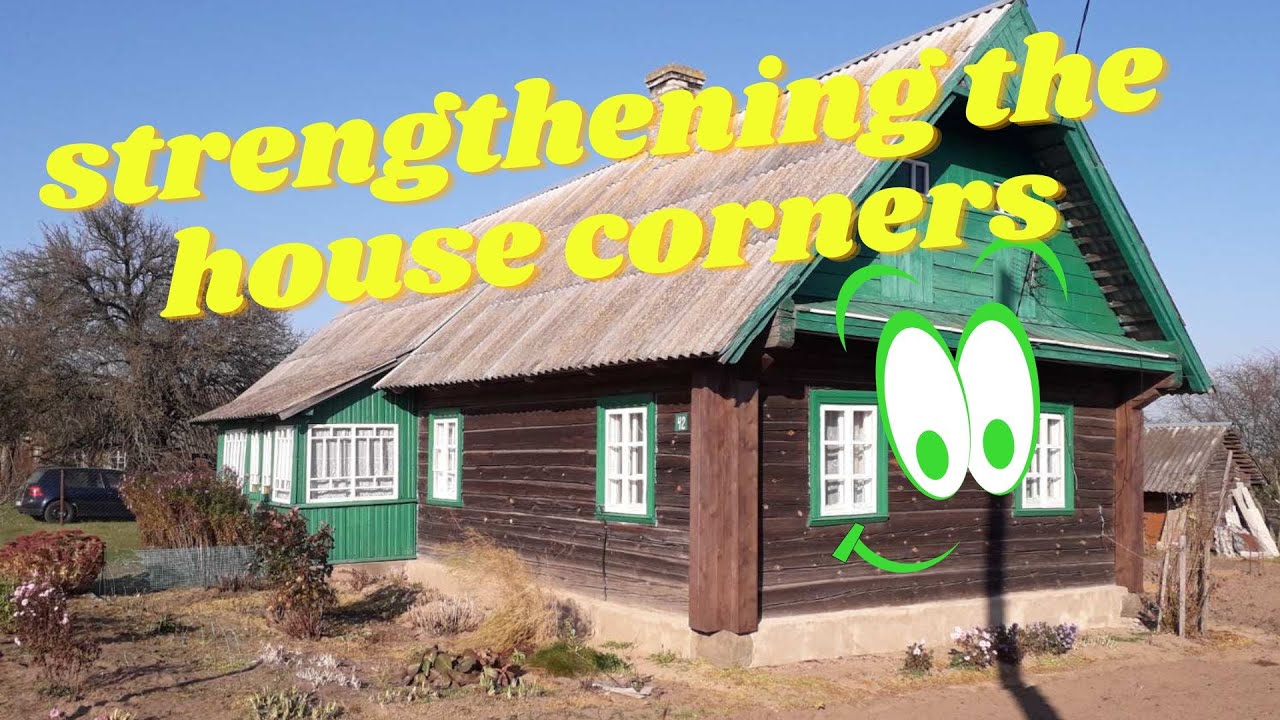 Strengthening the Wooden House Corners 