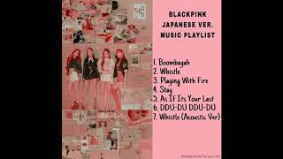 BLACKPINK PLAYLIST - JAPANESE  VERSION