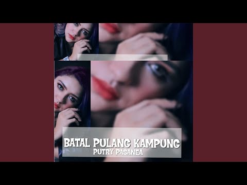 Batal Pulang Kampung - Putry Pasanea