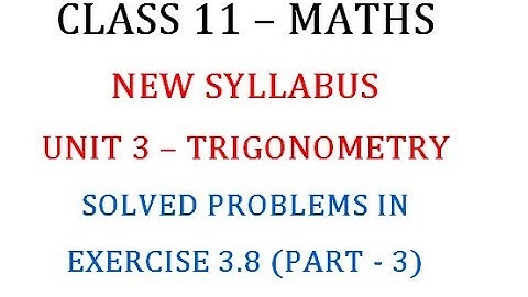 Class 11 Maths Unit 3 : Solved Problems in Exercise 3.8 Part 3