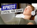 Hipnosis especial para relajarse y dormir profundamente 😴😴😴