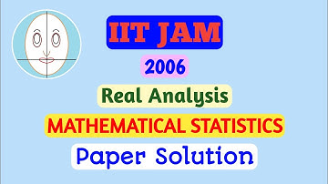 IITJAM(2006) | Real Analysis | Mathematical Statistics | Paper Solution