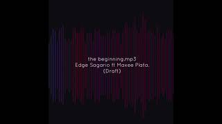 The Beginning - Edge Sagario ft. Maxee Plata (draft)