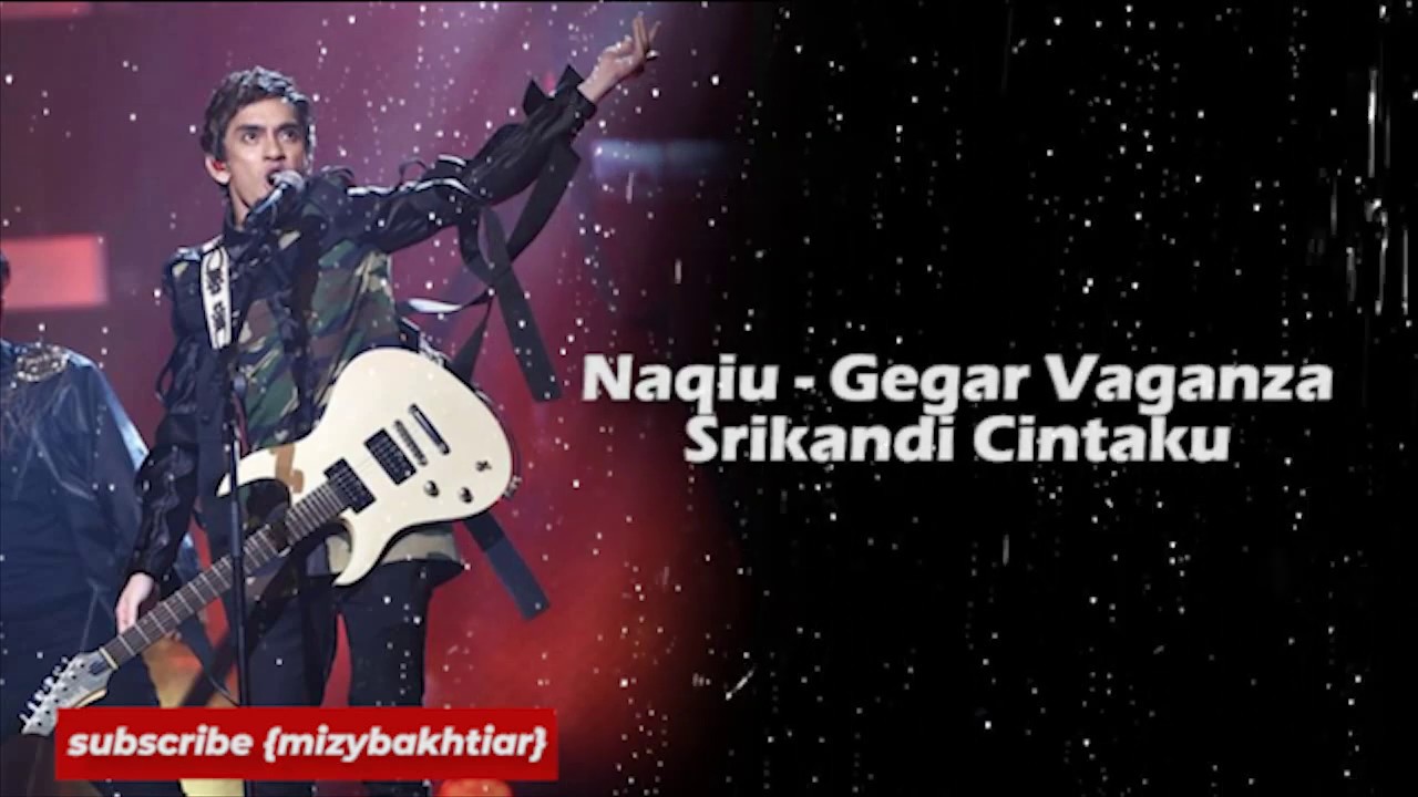 Naqiu Gegar Vaganza Final Srikandi Cintaku Lirik Youtube