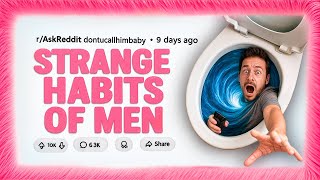 Weird AF Things ALL Guys Do!