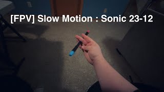 [First Person View] Sonic 23-12 - Slow Motion
