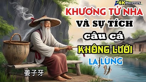 Khương Tử Nha Và Sự Tích Câu Cá Không Lưỡi Lạ Lùng | Danh Nhân | 4K Discovery
