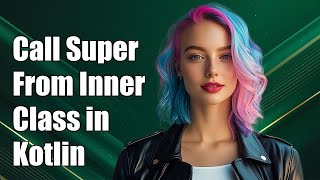 How to Call Outer Class Super Method from Inner Class in Kotlin Net Worth