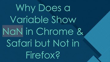 Why Does a Variable Show NaN in Chrome & Safari but Not in Firefox?
