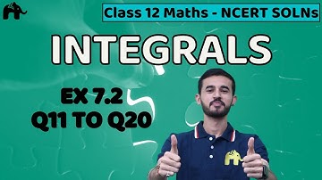 Integrals Class 12 Maths Chapter 7 | NCERT Solutions Mathematics Exercise 7.2 Questions 11-20