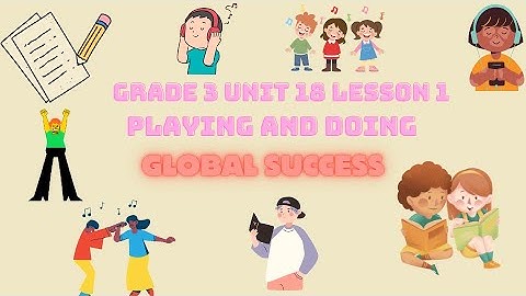 Grade 3  Unit 18  Lesson 1 Playing and Doing  Global Success