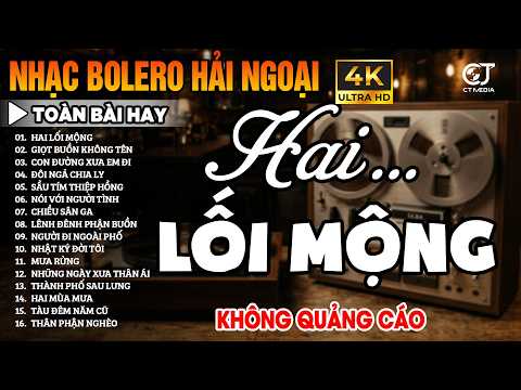 LK Bolero Ca Nhạc Trữ Tình KHÔNG QUẢNG CÁO, Nhạc Vàng Xưa Hải Ngoại Cực Hay Êm Tai - LK Hai Lối Mộng