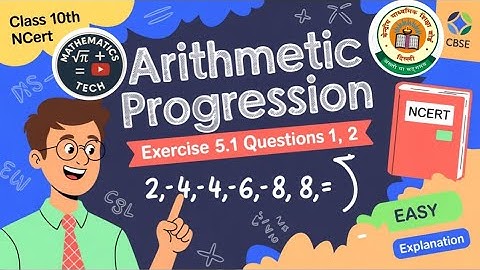Class - 10th, Ex 5.1 Questions 1, 2 (Arithmetic Progression) | CBSE | New NCERT | Mathematics Tech