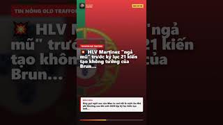 💥 HLV Martinez "ngả mũ" trước kỷ lục 21 kiến tạo không tưởng của Bruno! 🔴⚽🔥