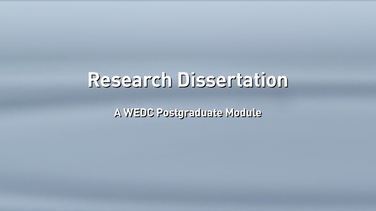 Research Dissertation – A WEDC Postgraduate Module