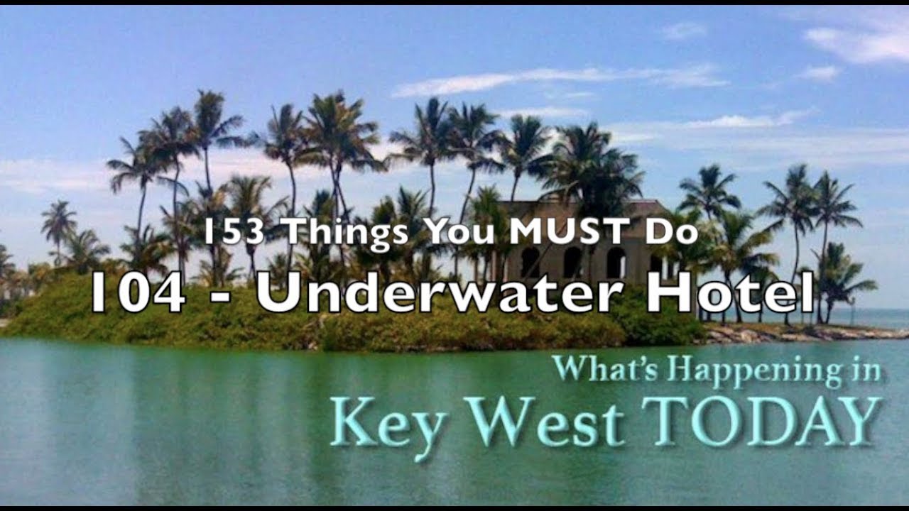 Best Things to Do in Key West 104: THE UNDERWATER HOTEL