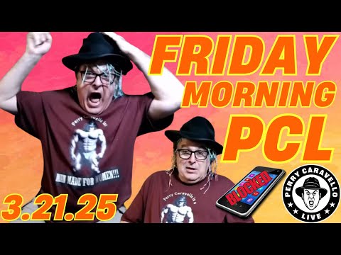 Friday Morning PCL!! 3.21.25 Perry Caravello Live