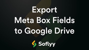 How to Export Meta Box Fields to Google Drive in Simple Steps