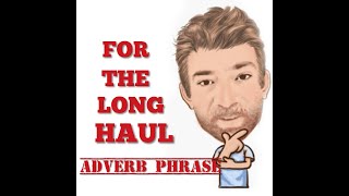 English Tutor Nick P Adverb Phrase (68) For the Long Haul - Origin