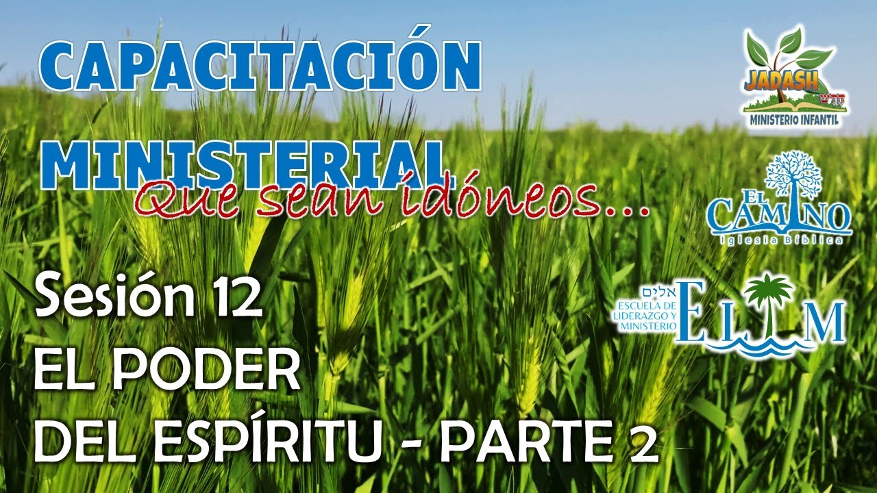 CAPACITACIÓN MINISTERIAL - SESIÓN 12 - EL PODERDEL ESPÍRITU - PARTE 2