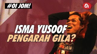 Isma Yusoof Pengarah Gila?