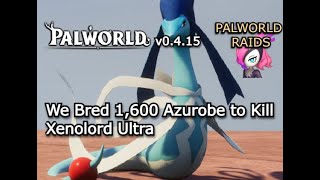 Palworld - We Condensed 1,600 Azurobes and Killed Xenolord Ultra @ Default Damage
