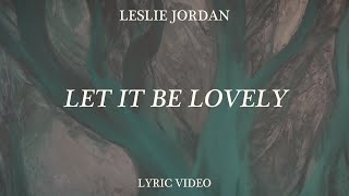 Leslie Jordan - Let It Be Lovely (ft. Jillian Edwards) [Official Lyric Video]