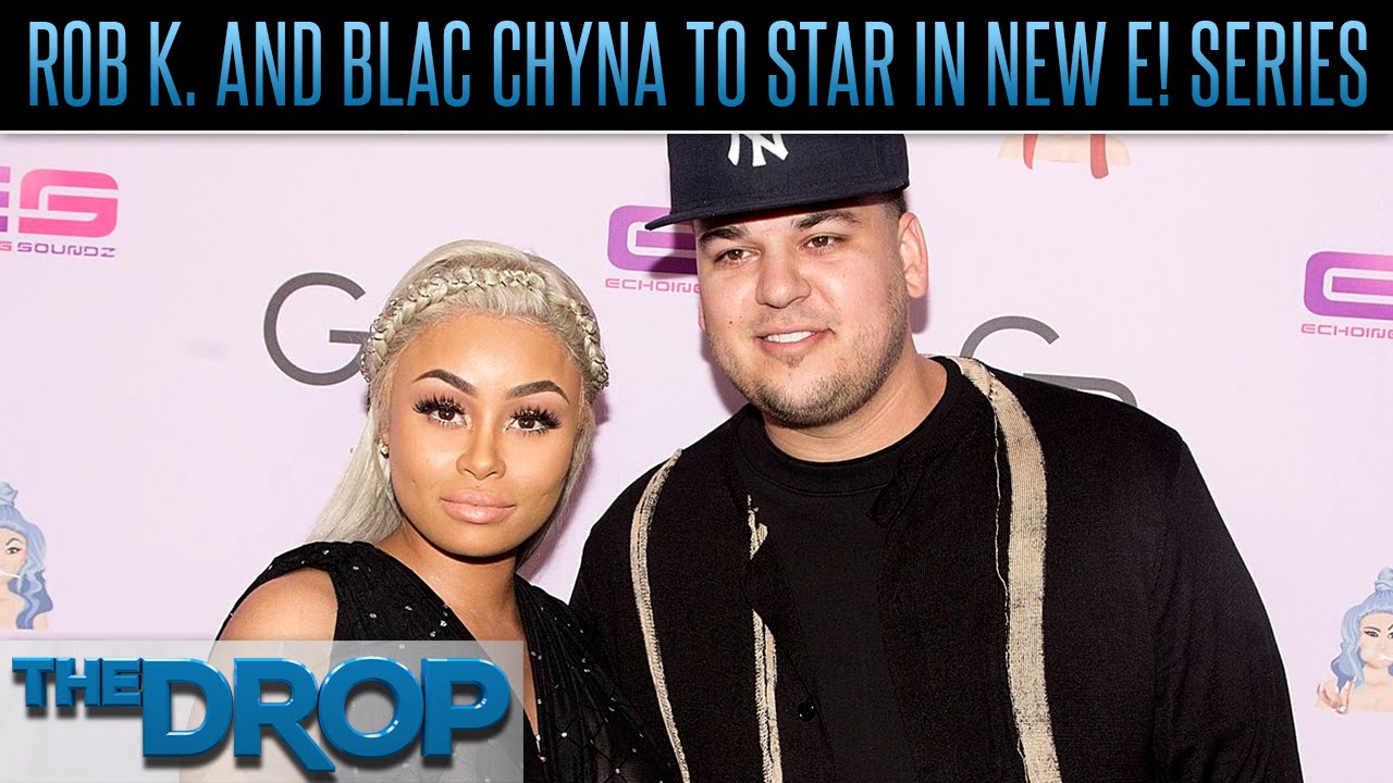 funny friends Rob Kardashian & Blac Chyna Land Reality Show on E! - The Drop Presented by ADD
