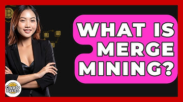 What Is Merge Mining? - CryptoBasics360.com