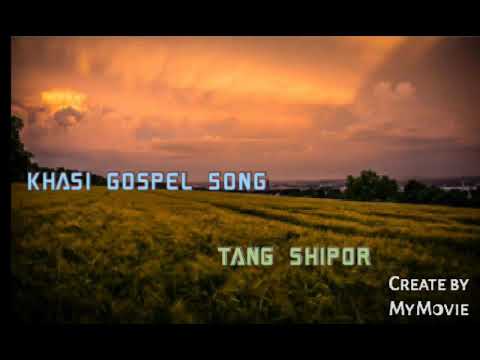 Khasi gospel song ll Tang shipor Khasi gospel song ll Tang shipor