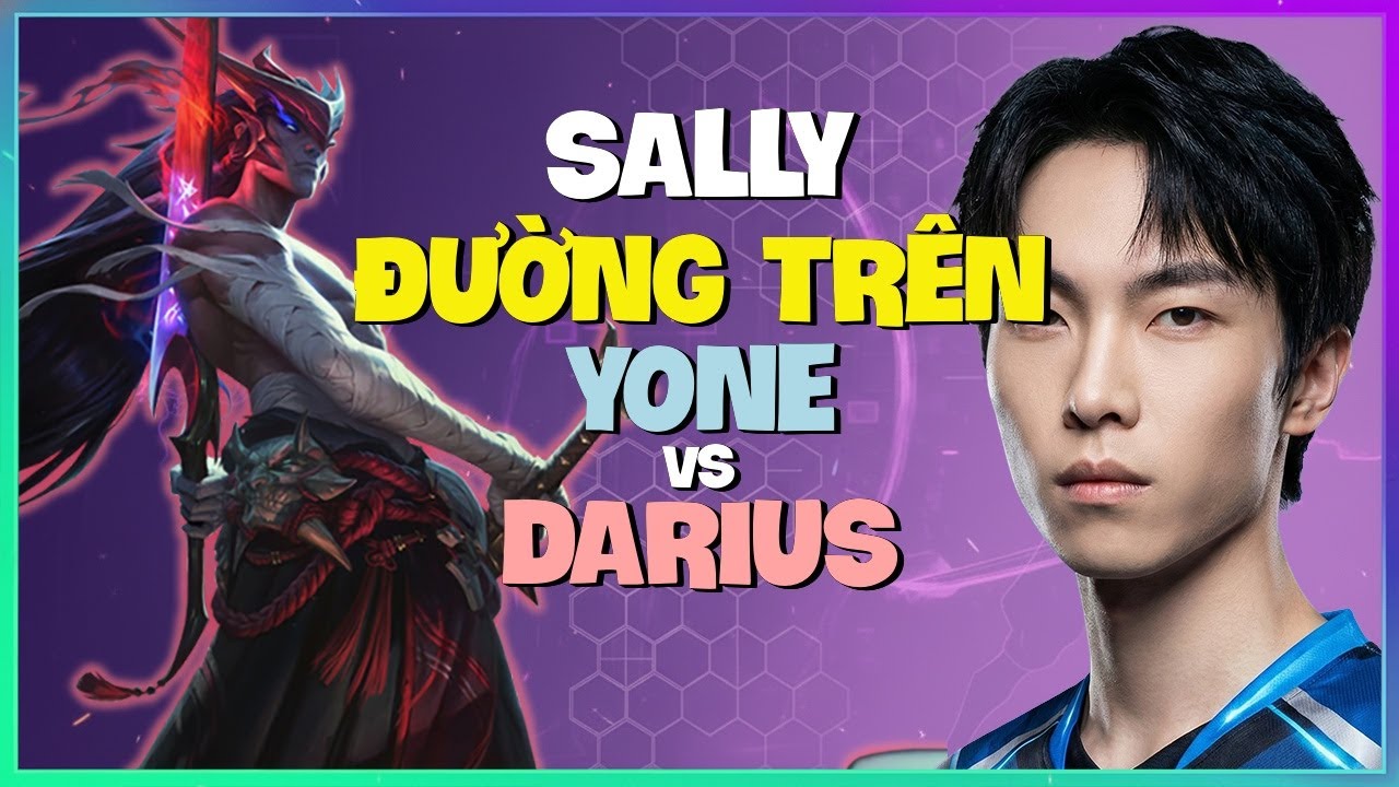 Sally Phô Diễn Kỹ Thuật Outplay Đỉnh Cao Với Yone Thách Đấu Đường Trên Vietsub