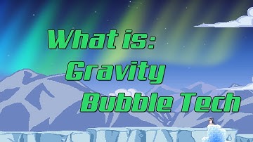 The Gravity bubble tech - Starbound