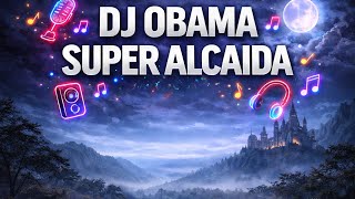 Download Lagu DJ OBAMA SUPER ALCAIDA  MP3