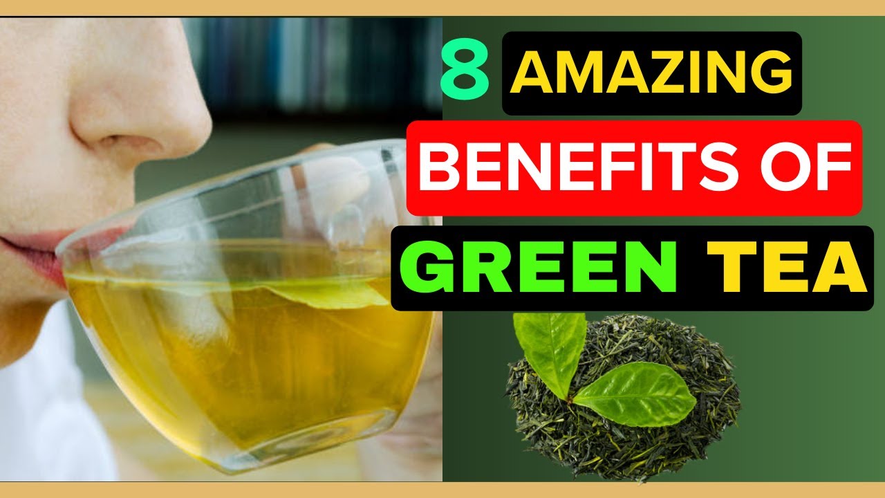 Discover the 8 Incredible Health Benefits of GREEN TEA - YouTube
