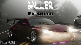 Shubh - Baller (Official Lyrics Video) | Lyricslounge 🎶