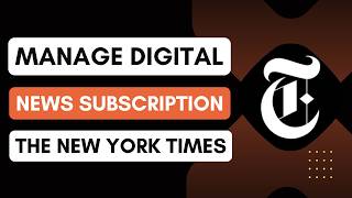 The New York Times: How to manage your digital news subscription