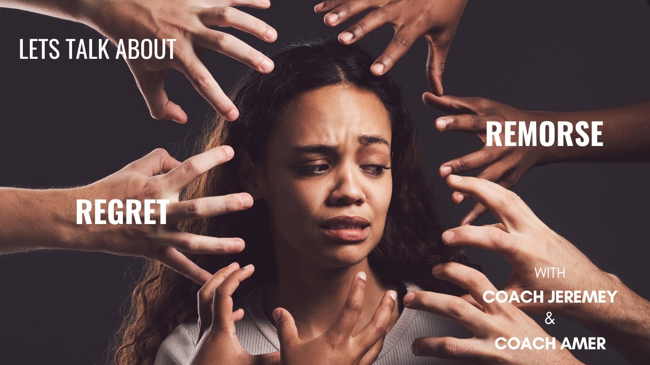 Understanding Regret and Remorse: Finding Growth and Moving Forward ...
