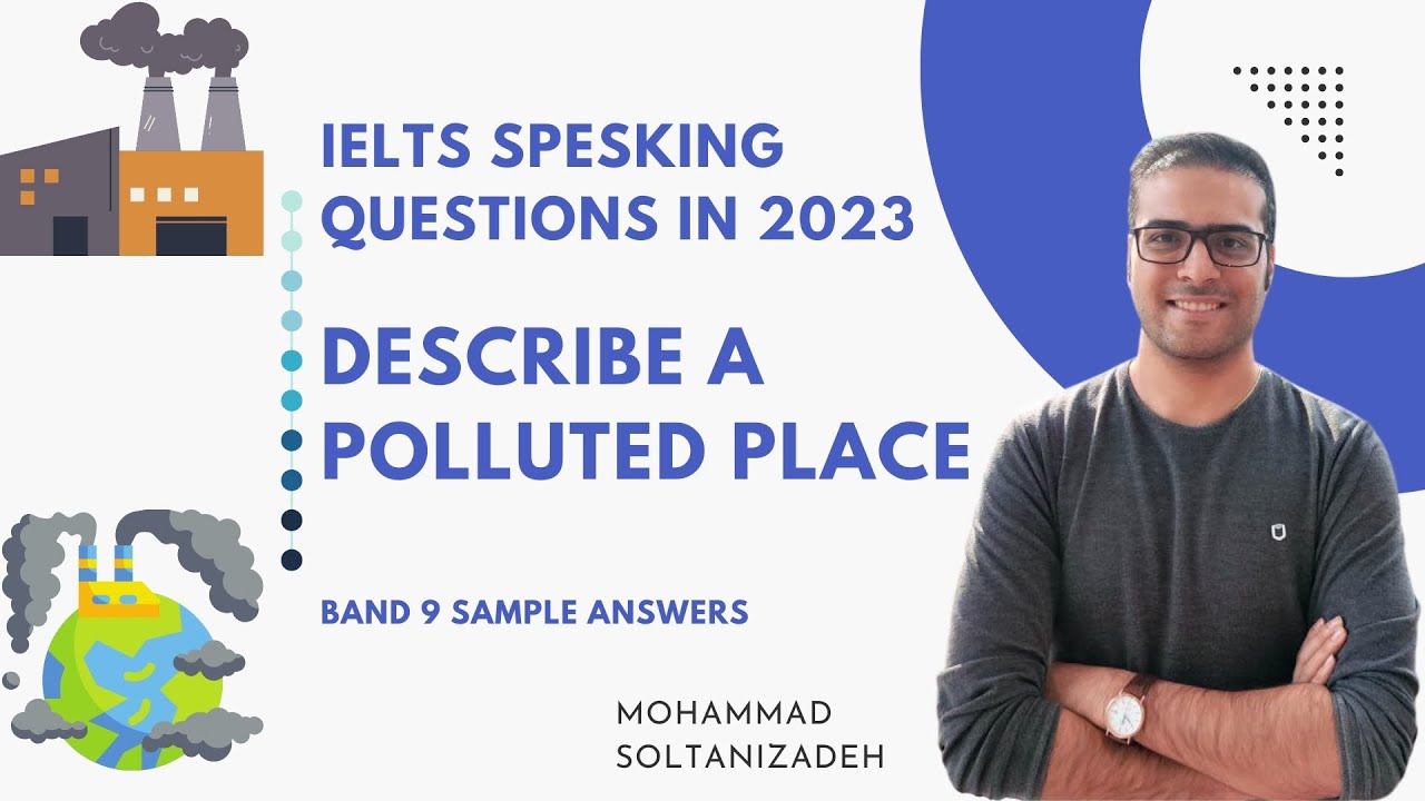 NEW IELTS speaking questions in 2023: Describe a polluted place
