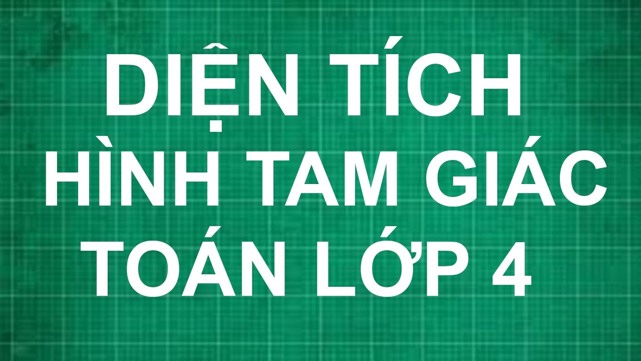 Diện Tích Hình Tam Giác Lớp 4: Bí Quyết Tính Nhanh và Chính Xác