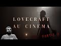 LOVECRAFT AU CINEMA PARTIE II (ft @AnalGenocide)
