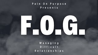 STAY CLEAR FROM THE FOG: Managing Difficult Relationships