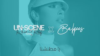 Un-scene Raw & Reel: Ya Mtaneshna - Balqees