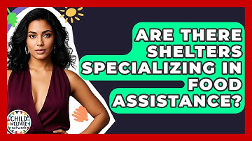 Are There Shelters Specializing In Food Assistance? - Child Welfare Network
