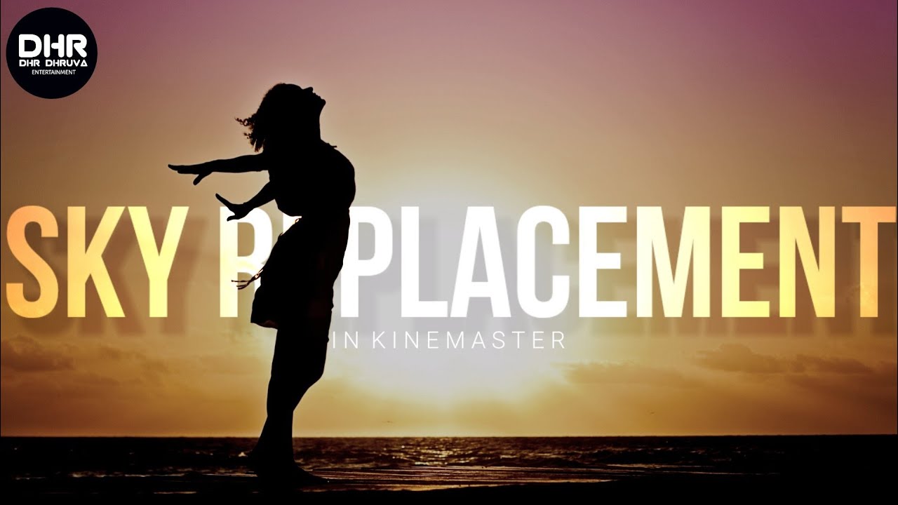 SKY REPLACEMENT IN KINEMASTER | HOW TO MAKE SKY LOOK AWESOME IN KINEMASTER | EDITING TUTORIAL | SKY