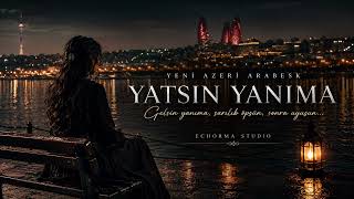 Yatsin Yanima Yeni Azeri Arabesk 2026 Echorma Studio
