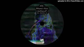 AFX - Wheres Your Girlfriend? (ZonerGs Hmm... I Wonder Where... Mix)
